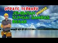 INFO BARU PROYEK JEMBATAN SUNGAI SAMBAS BESAR TERBARU