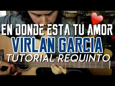 En Dónde Esta Tu Amor - Virlan Garcia - Tutorial - REQUINTO - Carlos Ulises Gomez - Guitarra