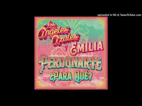 Los Ángeles Azules & Emilia - Perdonarte ¿Para Qué?