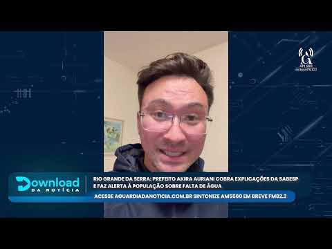 RIO GRANDE DA SERRA PREFEITO AKIRA AURIANI COBRA EXPLICAÇÕES DA SABESP E FAZ ALERTA À POPULAÇÃO