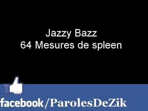Jazzy Bazz ~ 64 Mesures de spleen [PAROLES]