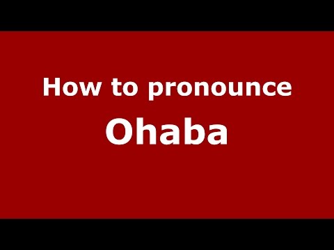 How to pronounce Ohaba (Romanian/Romania)  - PronounceNames.com