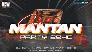 Download lagu DJ CUMA MANTAN STYLE PARTY BBHC • ENAK BUAT KARNAVAL‼️ mp3