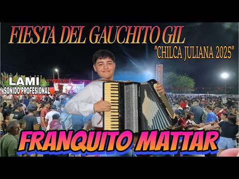 FRANQUITO MATTAR "FIESTA DEL GAUCHITO GIL - CHILCA JULIANA 2025"