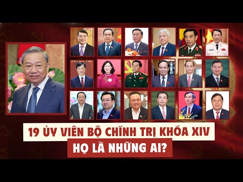 ĐÃ BẦU XONG: Danh Sách 19 Ủy Viên Bộ Chính Trị Khóa 14