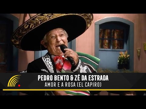 O Amor E A Rosa - Pedro Bento e Zé da Estrada