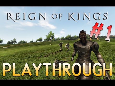 Reign of Kings - Playthrough with Ripper X [#1]