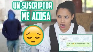 Un suscriptor me acosa