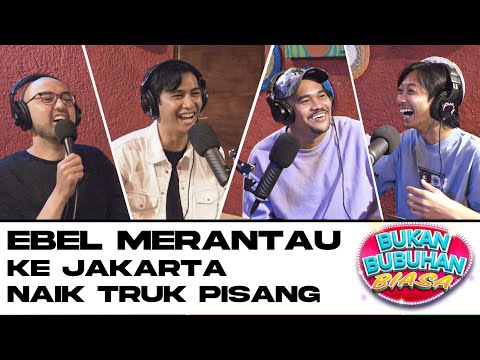 BBB #6: EBEL KE JAKARTA NAIK TRUCK PISANG