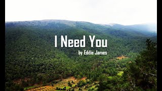 I Need You - Eddie James - With Lyrics