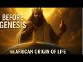Before Genesis African Spirituality And The Ancient African Stories Of Creation