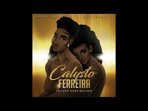 Calysto Ferreira - Amando essa Mulher