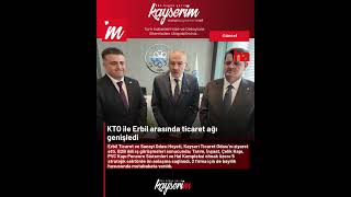 KTO ile Erbil arasında ticaret ağı genişledi