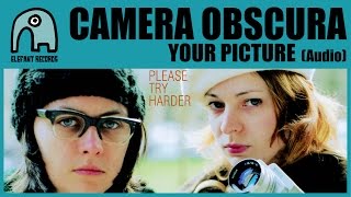 CAMERA OBSCURA - Your Picture [Audio]