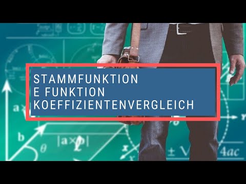 Stammfunktion e Funktion Koeffizientenvergleich