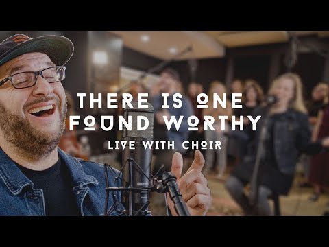 There Is One Found Worthy - Justin Rizzo (LIVE with Choir)