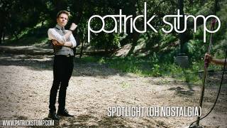 Patrick Stump - &quot;Spotlight (Oh Nostalgia)&quot;