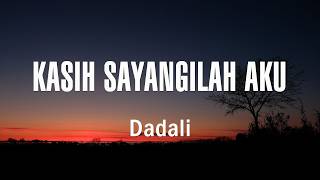 Download lagu Dadali - Kasih Sayangilah Aku || Lirik mp3