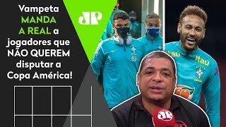 ‘Os caras não querem jogar? Então…’: Veja o que Vampeta falou do boicote da Seleção à Copa América