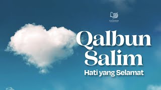 Download lagu Qalbun Salim (Hati yang Selamat) mp3 Download lagu Qalbun Salim (Hati yang Selamat) mp3