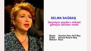 SELMA SAĞBAŞ  Geçmiyor eyyâm-ı mihnet gitmiyor benden melâl