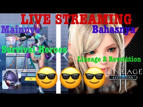 LIVE mumpung nganggur all wkwkwk ( main Survival Heroes bahasnya Lineage 2 Revolution )