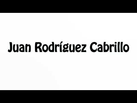 Learn How To Pronounce Juan Rodriguez Cabrillo