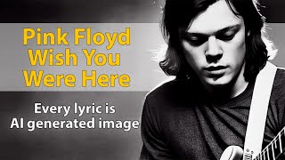 Pink Floyd - Wish You Were Here (ai generated images) [Lyrics Video]