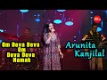 Arunita Kanjilal Live Singing By Om Deva Deva Om Deva Deva Namah Arijit Singh