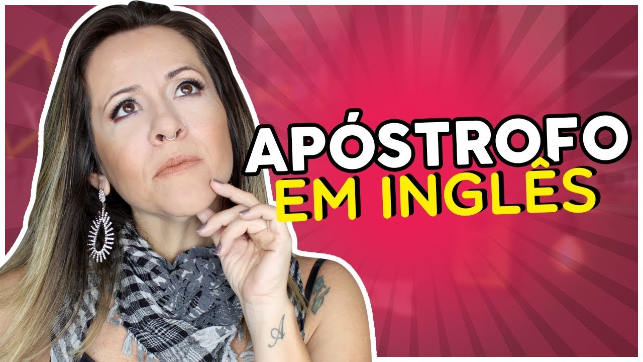 Quando Usar O Apóstrofo em Inglês