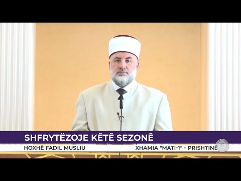 HUTBE | Shfrytëzoje këtë sezonë - Fadil Musliu