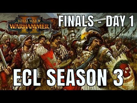 ECL Season 3: FINALS - DAY ONE | Total War Warhammer 2 Competitive League