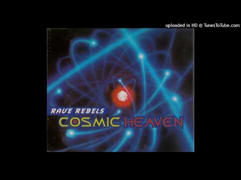 Rave Rebels - Cosmic Heaven (Cosmic Mix)