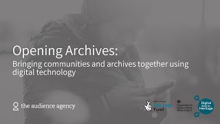 Opening Archives Bringing communities and archives together using digital technology