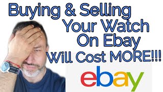 Buying & Selling Your Watch On Ebay Will Cost You More In 2020!!! Rolex, Omega, Panerai.