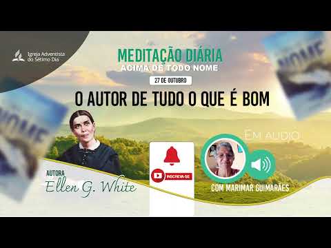 O AUTOR DE TUDO O QUE É BOM 27 de OUTUBRO 2022 MEDITAÇÃO DIÁRIA