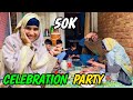 50k Celebration Party 🥳 || Happy Punjabi Family