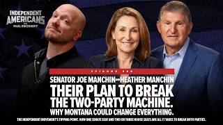 Senator Joe Manchin & Heather Manchin. The plan to break the two-party machine. Why Montana could change everything.