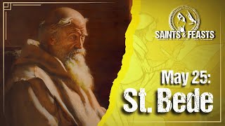 May 25: St. Bede the Venerable, Priest & Doctor