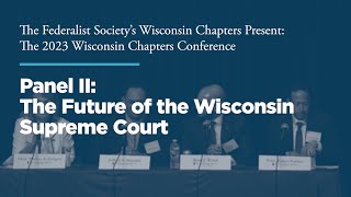 Click to play: Panel II: The Future of the Wisconsin Supreme Court 