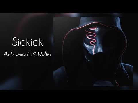 Sickick - Astronaut X Rollin (Full Version)