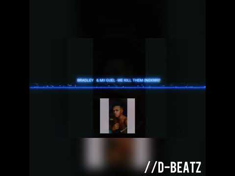 BRADLEY + MII GUEL - WE KILL THEM [ NO.X989]