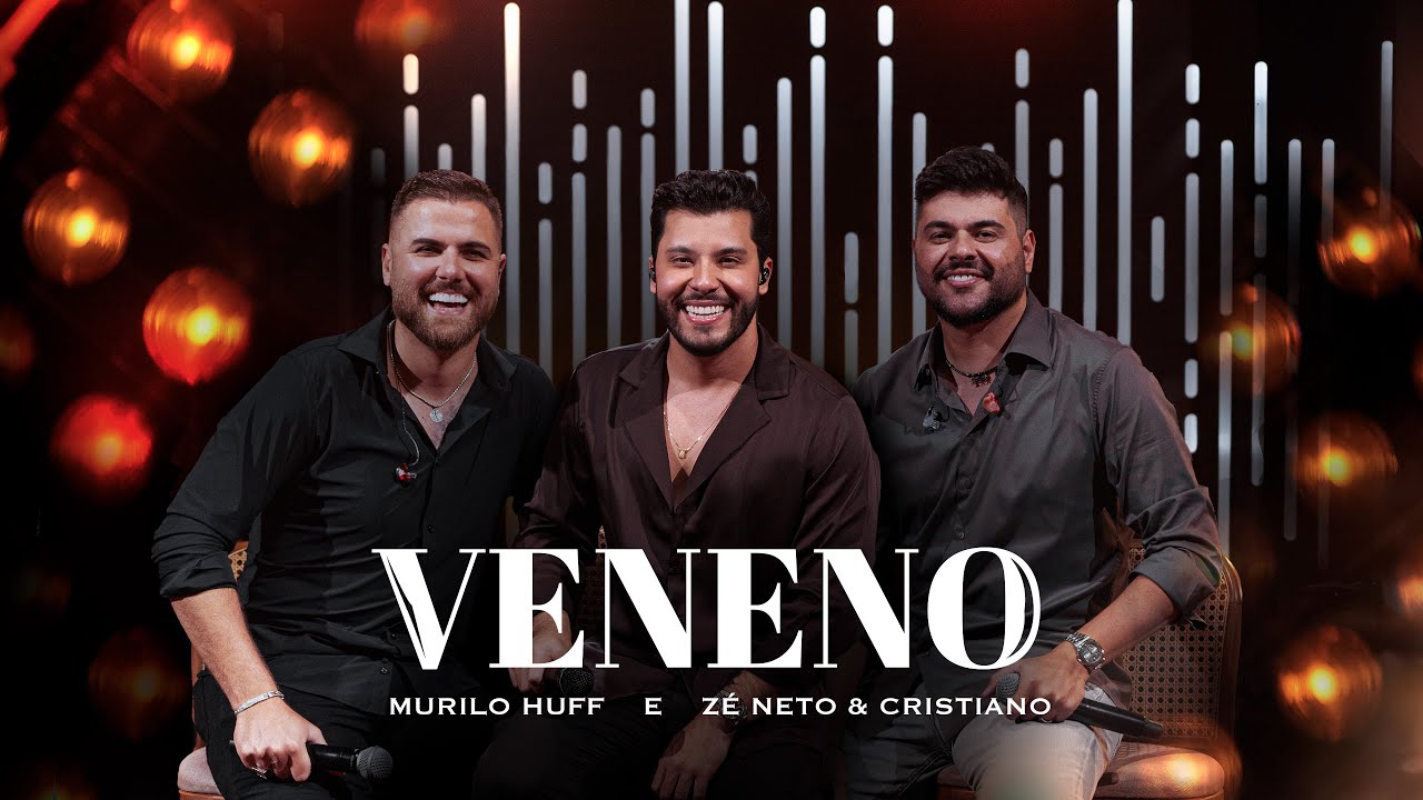 Murilo Huff e Zé Neto & Cristiano - Veneno