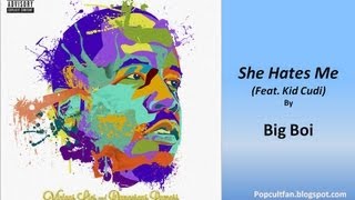 Big Boi - She Hates Me (Feat. Kid Cudi) (Lyrics)