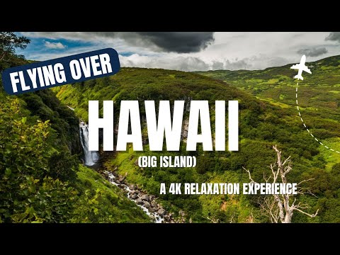 FLYING OVER BIG ISLAND HAWAII - A 4K Relaxation Experience With Stress Relief Music