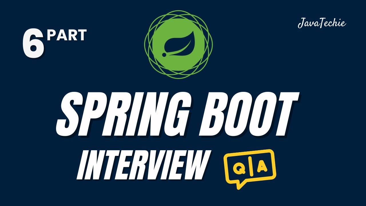Spring Boot Interview Mastery 🔥 | Question & Answer Guide for Developers | Part-6 | @Javatechie