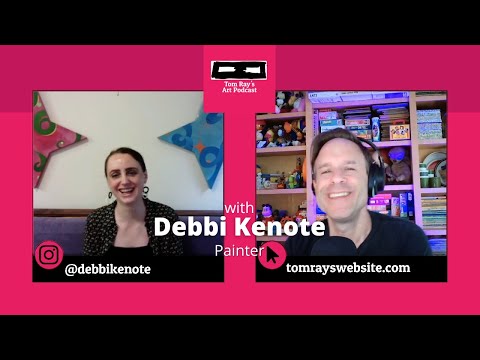 Debbi Kenote: Painter - Tom Ray's Art Podcast