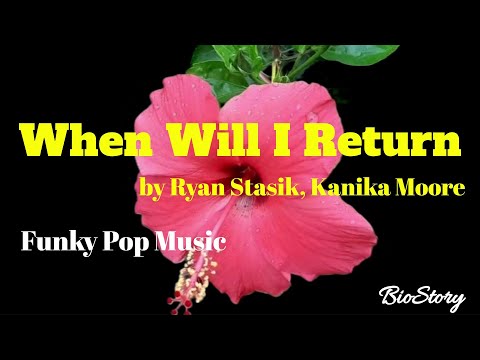 WHEN WILL I RETURN by Ryan Stasik, Kanika Moore