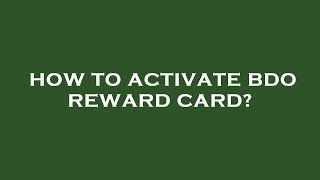 How to activate bdo reward card?