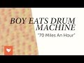 Boy Eats Drum Machine - "70 Miles an Hour"